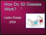 Filename=3Dglasses_CaitlinR.ppt Filesize=4048KiB Dimensions=0x0 Date added=Nov 09, 2006 3Dglasses_CaitlinR.ppt