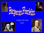 Filename=BFranklin_CaitlinM.ppt Filesize=4803KiB Dimensions=0x0 Date added=Nov 09, 2006 BFranklin_CaitlinM.ppt