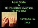 Filename=Braille_SamanthaL.ppt Filesize=3095KiB Dimensions=0x0 Date added=Nov 09, 2006 Braille_SamanthaL.ppt