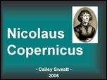 Filename=Copernicus_CaileyS.ppt Filesize=2220KiB Dimensions=0x0 Date added=Nov 09, 2006 Copernicus_CaileyS.ppt