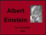 Filename=Einstein_JoshP.ppt Filesize=1286KiB Dimensions=0x0 Date added=Nov 09, 2006 Einstein_JoshP.ppt
