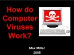 Filename=PCviruses_MaxM.ppt Filesize=318KiB Dimensions=0x0 Date added=Nov 09, 2006 PCviruses_MaxM.ppt