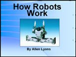 Filename=Robots_AllenL.ppt Filesize=3950KiB Dimensions=0x0 Date added=Nov 09, 2006 Robots_AllenL.ppt